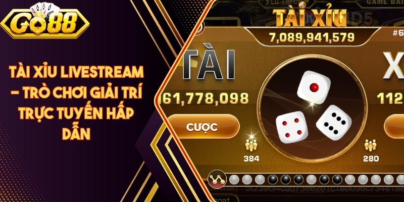 Tài Xỉu Livestream